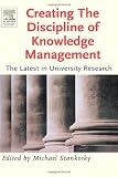 Creating the Discipline of Knowledge Management: The Latest in University Research