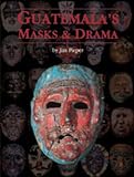 Guatemala's Masks and Drama