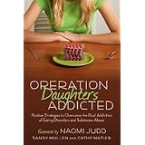 operation daughters addicted positive strategies to overcome the dual addiction of eating disorders and substance