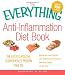 The Everything Anti-Inflammation Diet Book: The easy-to-follow, scientifically-proven plan to  Reverse and prevent disease   Lose weight and increase ... aging   Live pain-free (Everything (Health))