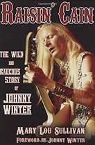 Raisin' Cain: The Wild and Raucous Story of Johnny Winter (Book) Raisin' Cain: The Wild and Raucous Story of Johnny Winter (Book)
