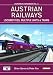 Austrian Railways - Locomotives, Multiple Units and Trams: The Complete Guide to All Locomotives and Multiple Units of the Railways of Austria Also Tramway and Metro Vehicles (European Handbook)