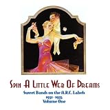 Spin A Little Web Of Dreams: Sweet Bands On The ARC Labels 1931-1935 Vol. 1