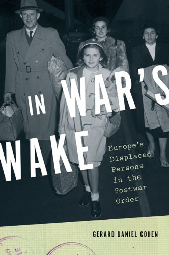 In War's Wake: Europe's Displaced Persons in the Postwar Order (Oxford Studies in International History)