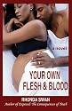 Your Own Flesh & Blood: A Novel