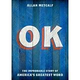 OK:TheImprobableStoryofAmerica'sGreatestWord