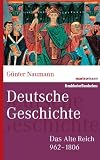Deutsche Geschichte in Daten (marixwissen): Das Alte Reich 962-1806 - G&uuml;nter Naumann