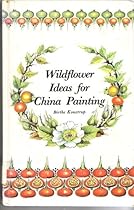 Wild Flower Ideas for China Painting Wild Flower Ideas for China Painting