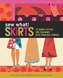 Produkt-Bild: Sew What! Skirts: 16 Simple Styles You Can Make with Fabulous Fabrics