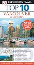 Top 10 Vancouver & Victoria (Eyewitness Top 10 Travel Guides)
