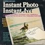 Instant photo/instant art: The new simple technique that turns SX-70 Polaroid photos into beautiful frameable paintings