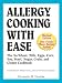 Allergy Cooking with Ease: The No Wheat, Milk, Eggs, Corn, and Soy Cookbook