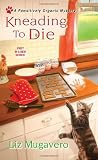 Kneading to Die (Pawsitively Organic Mysteries) by  Liz Mugavero in stock, buy online here