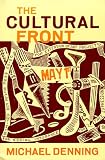 Cultural Front: The Laboring of American Culture in the Twentieth Century (The Haymarket Series)