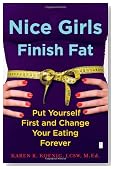 Nice Girls Finish Fat: Put Yourself First and Change Your Eating Forever