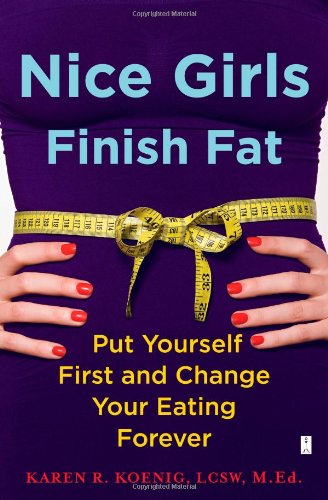 Nice Girls Finish Fat: Put Yourself First and Change Your Eating Forever Book Image