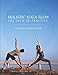Holistic Yoga Flow: The Path of Practice