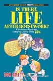 Is There Life After Housework?: A Revolutionary Approach to Cutting Your Cleaning Time 75%