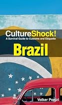 Culture Shock! Brazil: A Survival Guide to Customs and Etiquette (Culture Shock! Guides)