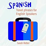 spanish travel phrases for english speakers the most useful 1000 phrases to get around when travelling in spanish