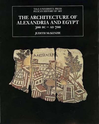 The Architecture of Alexandria and Egypt 300 B.C.--A.D. 700 (The Yale University Press Pelican Histor) Paperback - February 22, 2011