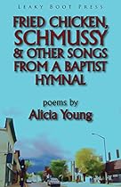 Fried Chicken, Schmussy & Other Songs from a Baptist Hymnal Fried Chicken, Schmussy & Other Songs from a Baptist Hymnal