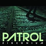 Patrol - Zirconium ( Audio CD ) - B001V6A7SC