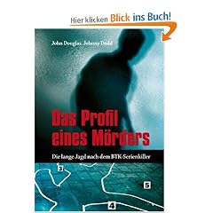 Das Profil eines M�rders: Die lange Jagd nach dem BTK-Serienkiller