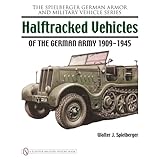 halftracked vehicles of the german army 1909 1945 spielberger german armor and military vehicle