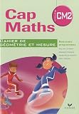 Cap Maths CM2 : Cahier de géométrie et mesure