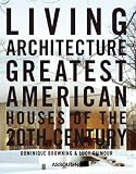 Living architecture : greatest American houses of the 20th century