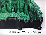 A Hidden World of Green; A Study of Similarity to Ancient Chinese and Japanese Stones; An Album of the Malachite Collection of Ralph Johnson (Limited Edition)