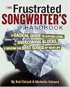 Frustrated Songwriter's Handbook: A Radical Guide to Cutting Loose, Overcoming Blocks, and Writing the Best Songs of Your Life
