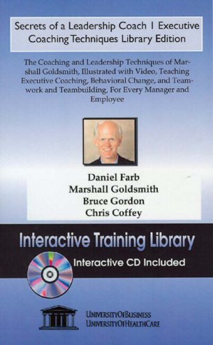 Secrets of a Leadership Coach 1 Executive Coaching Techniques Library Edition: The Coaching and Leadership Techniques of Marshall Goldsmith, Illustrated ... Behavioral Change, and Teamwork (No. 1)