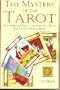 Mystery of the Tarot: Discover the Tarot and Find Out What Your Cards Really Mean
