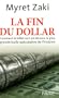 La fin du dollar : Comment le billet vert est devenu la plus grande bulle sp�culative de l'histoire