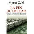 La fin du dollar : Comment le billet vert est devenu la plus grande bulle sp�culative de l'histoire