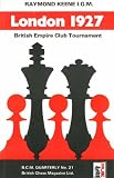 London 1927 : the 'British Empire Club' International Tournament