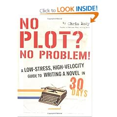 No Plot? No Problem!: A High-velocity, Low-stress Way to Write a Novel in 30 Days