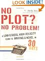 No Plot? No Problem!: A High-velocity, Low-stress Way to Write a Novel in 30 Days