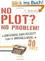 No Plot? No Problem!: A Low-Stress, High-Velocity Guide to Writing a Novel in 30 Days: A High-velocity, Low-stress Way to Write a Novel in 30 Days