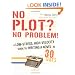 No Plot? No Problem!: A Low-Stress, High-Velocity Guide to Writing a Novel in 30 Days