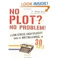 No Plot? No Problem!: A High-velocity, Low-stress Way to Write a Novel in 30 Days