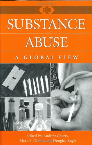Substance Abuse Substance Abuse: A Global View a Global View (Bibliographies and Indexes in World History,)