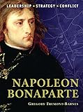 Napoleon Bonaparte : leadership, strategy, conflict
