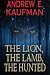 The Lion, The Lamb, The Hunted