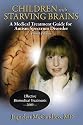 Children with Starving Brains: A Medical Treatment Guide for Autism Spectrum Disorder