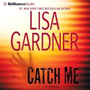 Catch Me: A Novel | [Lisa Gardner]