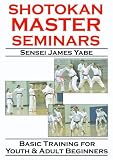 Shotokan Master Seminars: Basic Training for Youth & Adult Beginners
