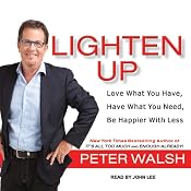 Lighten Up: Love What You Have, Have What You Need, Be Happier with Less | [Peter Walsh]